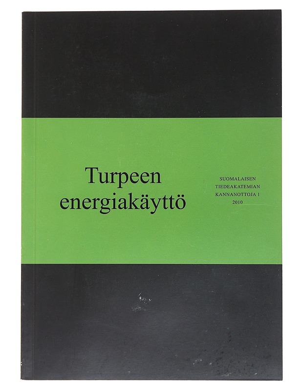 Turpeen energiakäytön hyödyt ja haitat : tämä kannanotto kokoaa ja arvioi turpeen energiakäytön hyötyjä ja haittoja käytettävissä olevan tieteellisen tiedon avulla : kannanotto tar - Tietokirjat - 10105514862 - 0