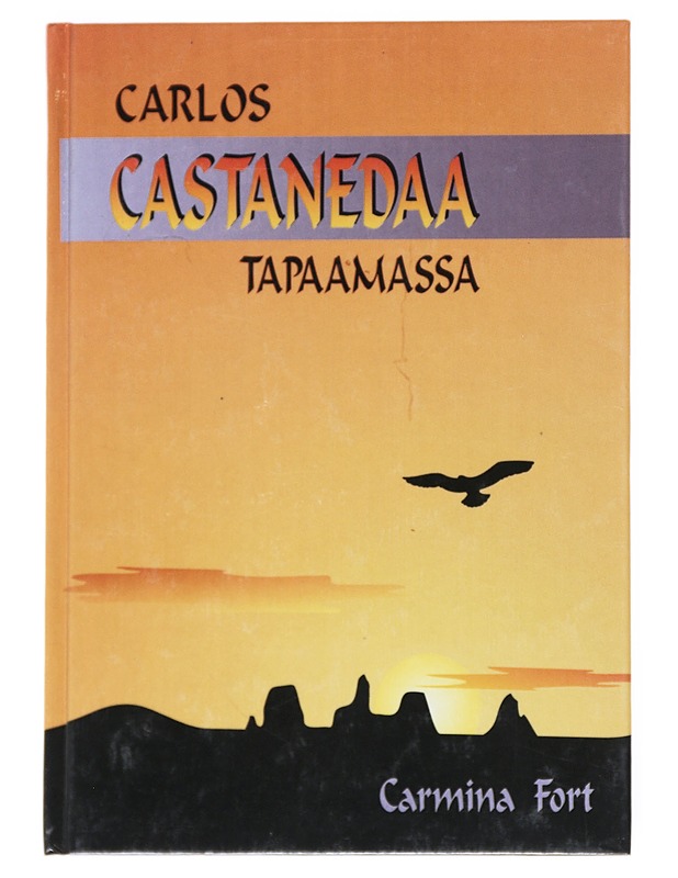 Carlos Castanedaa tapaamassa - Fort, Carmina - Elämäkerrat ja muistelmat - 10105514894 - 0