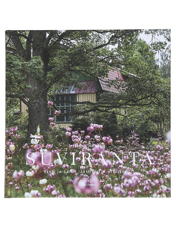 Suviranta : Eero ja Saimi Järnefeltin ateljeekoti - Lindqvist, Leena - Elämäkerrat ja muistelmat - 10105514912 - 0
