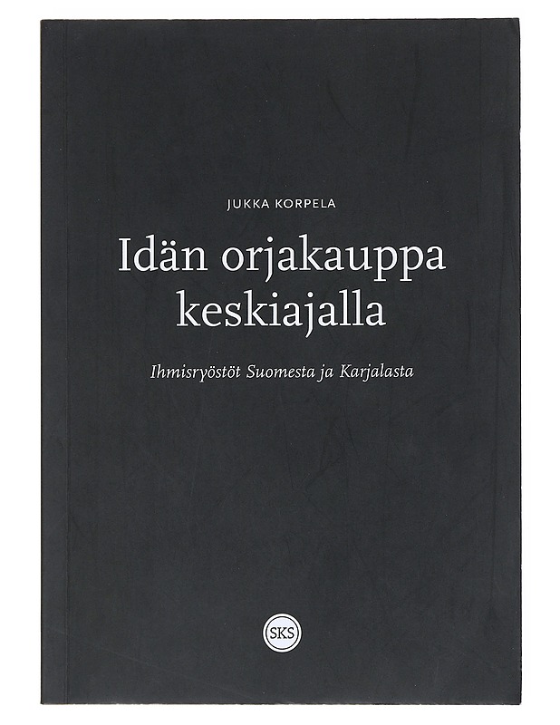 Idän Orjakauppa Keskiajalla - Jukka Korpela - Historiakirjat - 10105514916 - 0