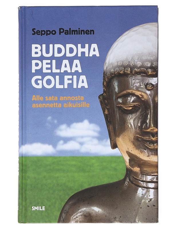 Buddha pelaa golfia : alle sata annosta asennetta aikuisille - Seppo Palminen - Tietokirjat ja oppaat - 10105514915 - 0