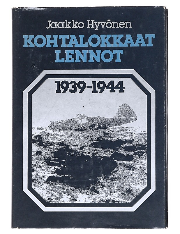 Kohtalokkaat lennot 1939-1944 - Hyvönen, Jaakko - Historiakirjat - 10105514952 - 0