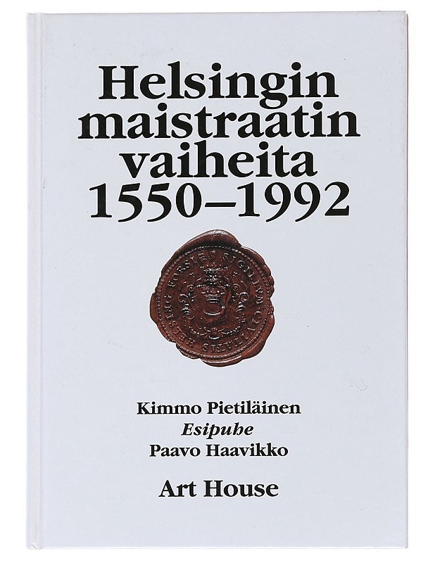 Helsingin maistraatin vaihteita 1550-1992 - Kimmo Pietiläinen - Historiakirjat - 10105514984 - 0