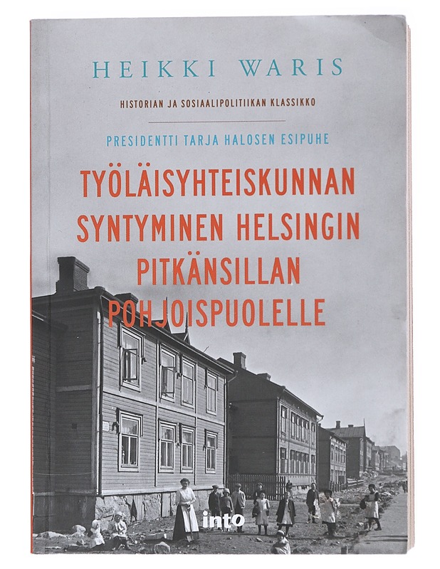 Työläisyhteiskunnan syntyminen Helsingin Pitkänsillan pohjoispuolelle - Heikki Waris - Historiakirjat - 10105514987 - 0