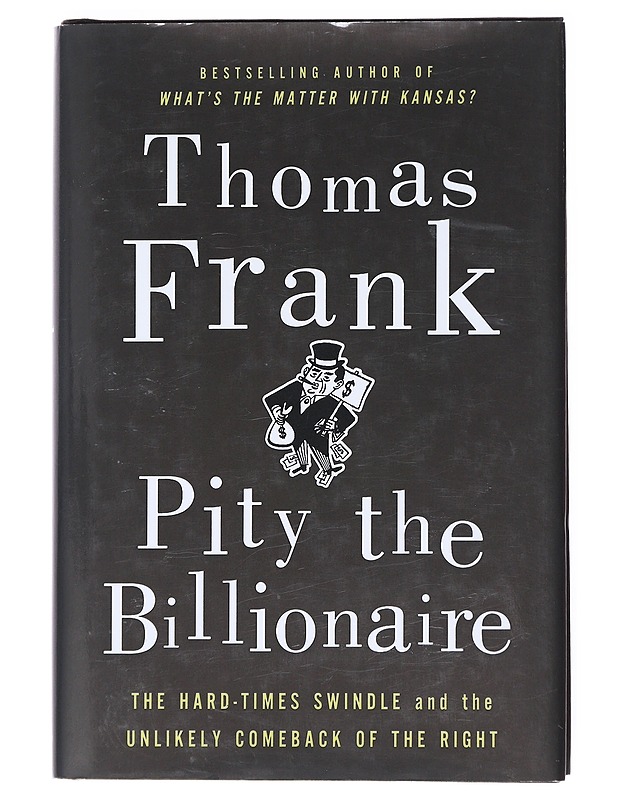 Pity the Billionaire - Frank, Thomas - Romaanit ja novellit - 10105515000 - 0