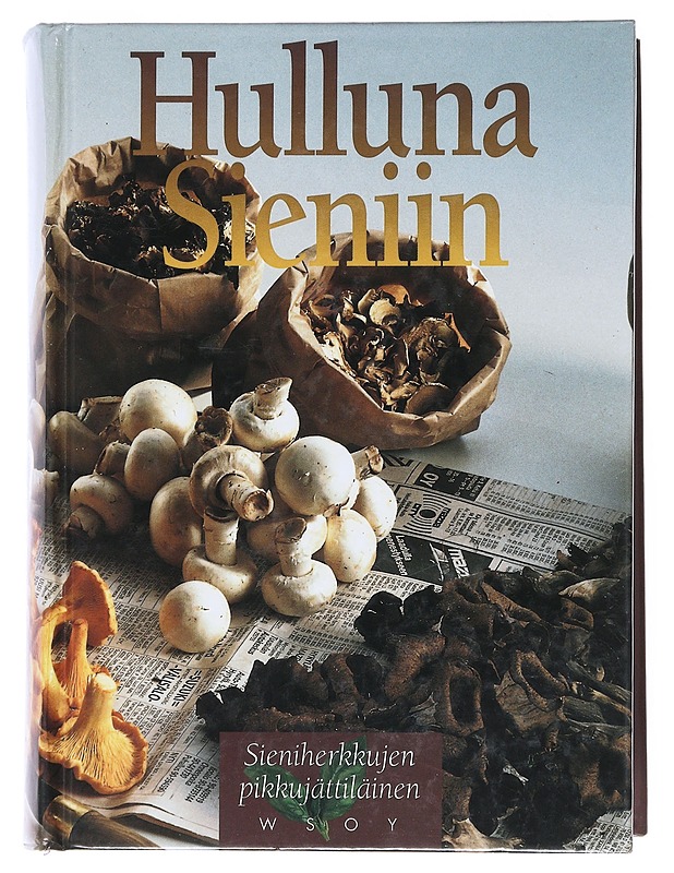 Hulluna sieniin : sieniherkkujen pikkujättiläinen - Hosia, Vuokko - Ruokakirjat - 10105515036 - 0
