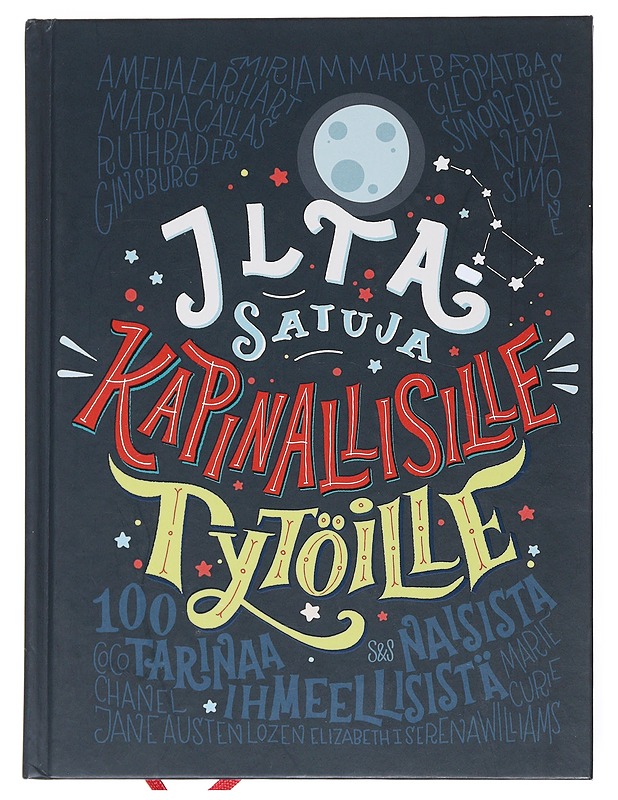 Iltasatuja kapinallisille tytöille : 100 tarinaa ihmeellisistä naisista - Favilli, Elena - Lastenkirjat - 10105515041 - 0