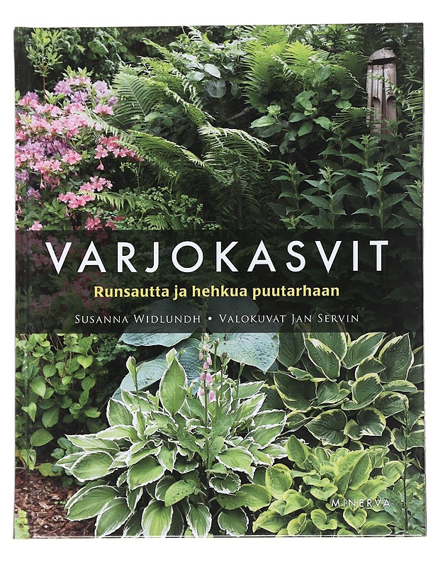 Varjokasvit : runsautta ja hehkua puutarhaan - Widlundh, Susanna - Tietokirjat ja oppaat - 10105515047 - 0