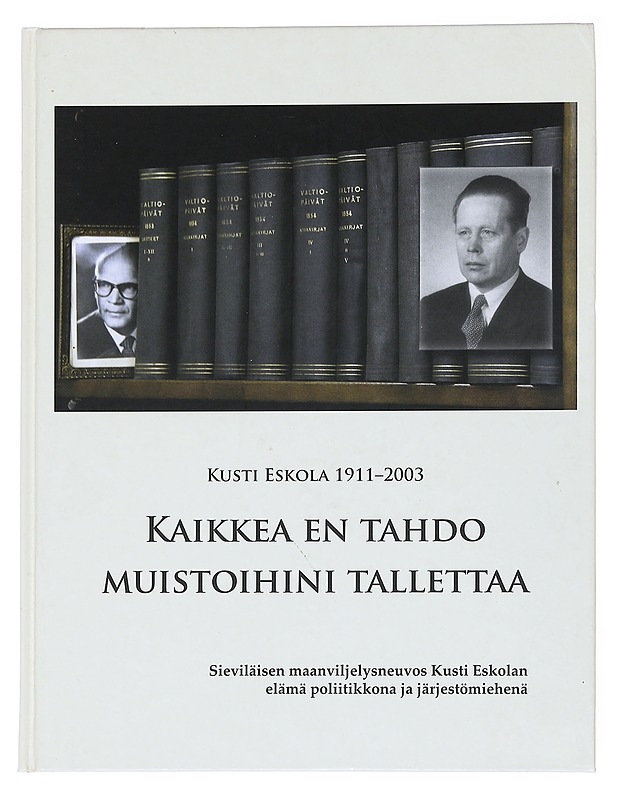 Kaikkea en tahdo muistoihini tallettaa : Kusti Eskola 1911-2003 - Ruuttula-Vasari, Anne - Elämäkerrat ja muistelmat - 10105515095 - 0