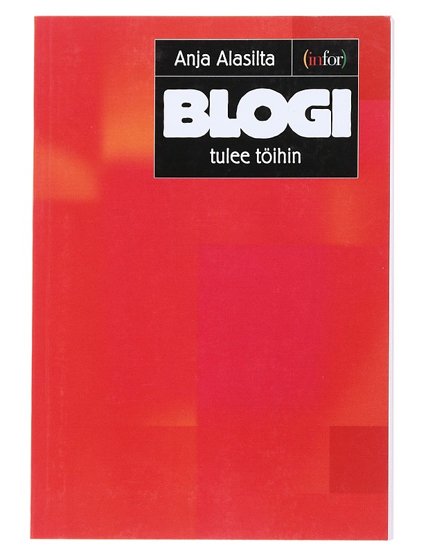 Blogi tulee töihin - Anja Alasilta - Tietokirjat ja oppaat - 10105515132 - 0