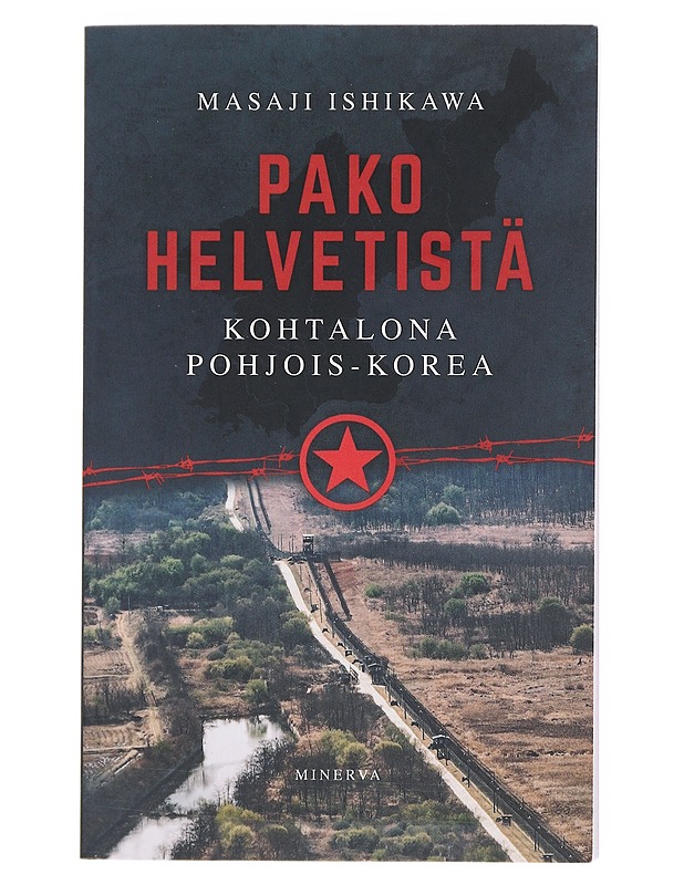Pako helvetistä : kohtalona Pohjois-Korea - Ishikawa, Masaji - Elämäkerrat ja muistelmat - 10105515145 - 0
