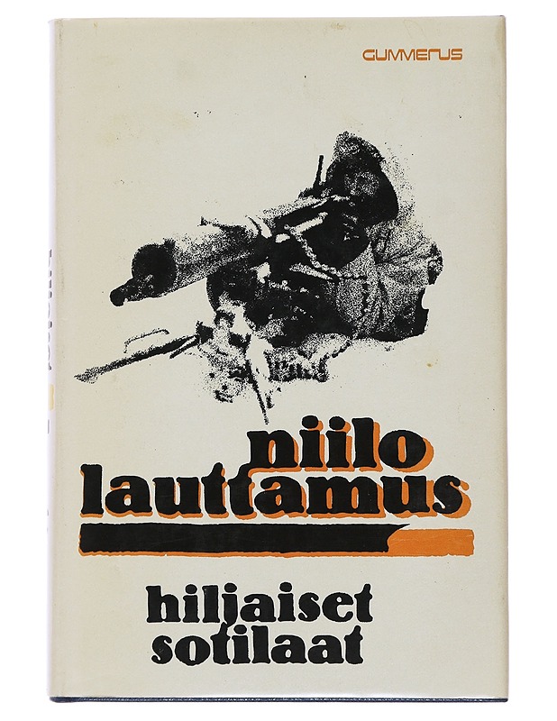 Hiljaiset sotilaat : romaani - Niilo Lauttamus - Romaanit ja novellit - 10105515169 - 0