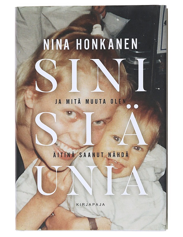 Sinisiä unia : ja mitä muuta olen äitinä saanut nähdä - Nina Honkanen - Elämäkerrat ja muistelmat - 10105515189 - 0