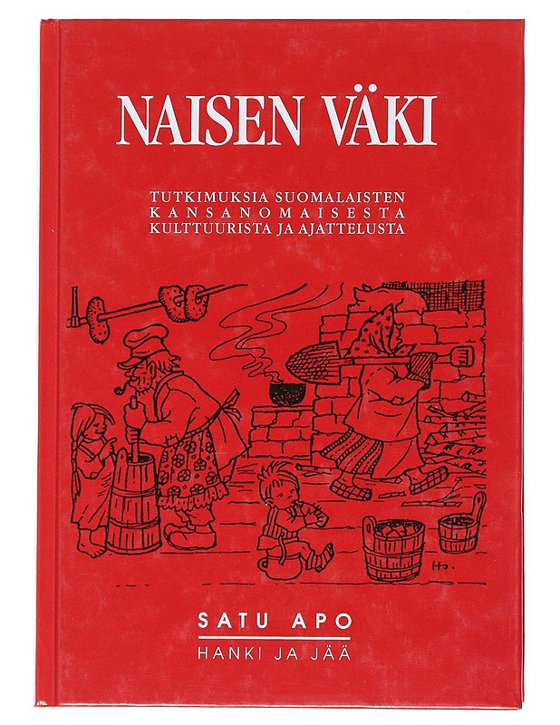 Naisen väki : tutkimuksia suomalaisten kansanomaisesta kulttuurista ja ajattelusta - Satu Apo - Elämäkerrat ja muistelmat - 10105515198 - 0