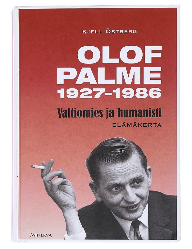 Olof Palme 1927-1986 Valtiomies ja humanisti - Östberg , Kjell  - Elämäkerrat ja muistelmat - 10105515201 - 0