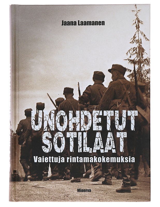 Unohdetut sotilaat  - Jaana Laamanen - Elämäkerrat ja muistelmat - 10105515216 - 0
