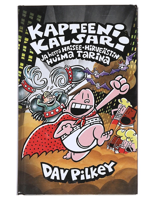 Kapteeni Kalsari ja herra Haisee-Hirveästin huima tarina - Pilkey, Dav - Lastenkirjat - 10105515255 - 0