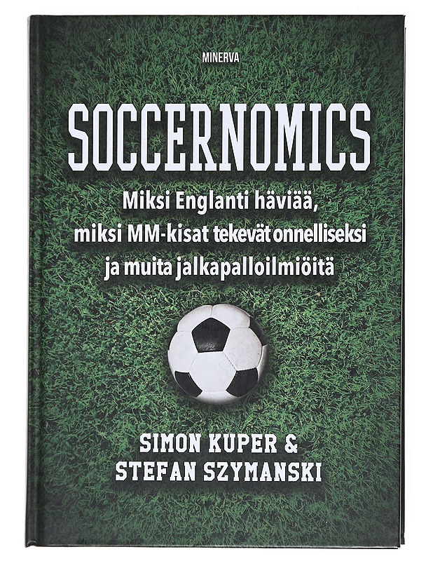 Soccernomics : miksi Englanti häviää, miksi MM-kisat tekevät onnelliseksi ja muita jalkapalloilmiöitä - Kuper, Simon - Tietokirjat ja oppaat - 10105515270 - 0