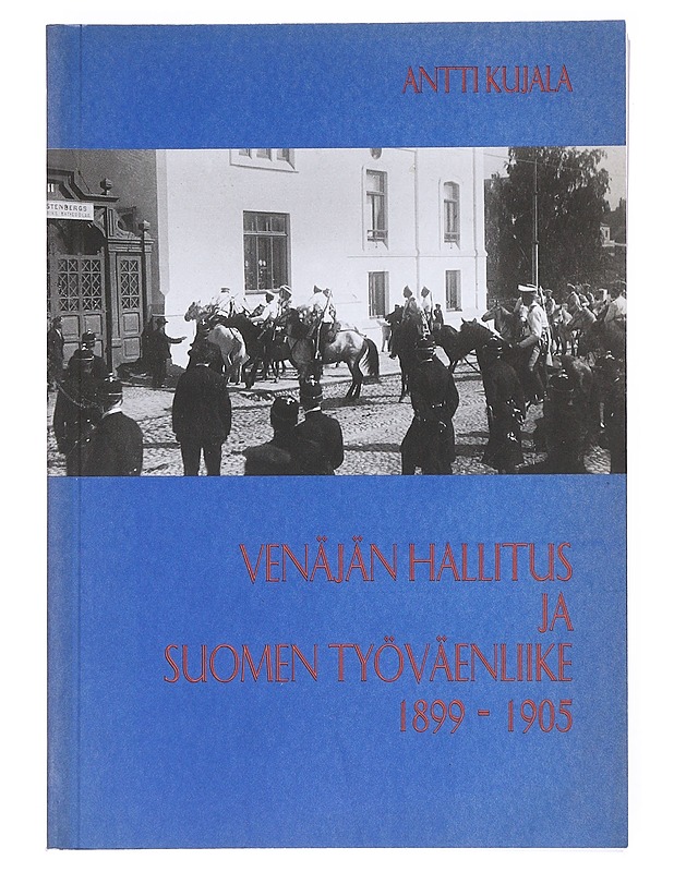 Venäjän Hallitus Ja Suomen Työväen Liike - Antti Kujala - Historiakirjat - 10105515292 - 0
