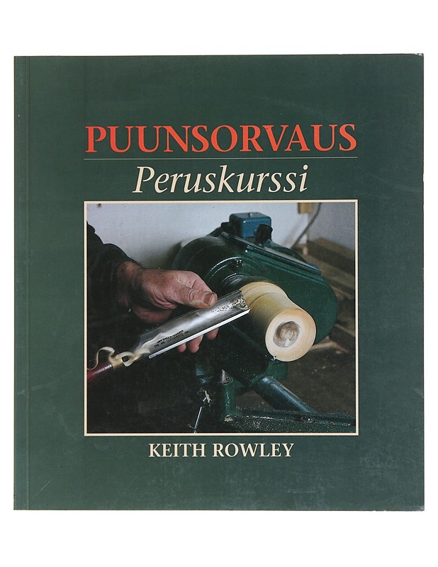 Puunsorvaus : peruskurssi - Rowley, Keith - Tietokirjat ja oppaat - 10105515300 - 0