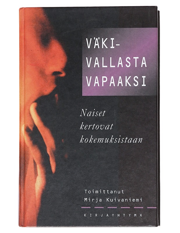 Väkivallasta vapaaksi : naiset kertovat kokemuksistaan - Koivuniemi, Mirja - Tietokirjat ja oppaat - 10105515335 - 0