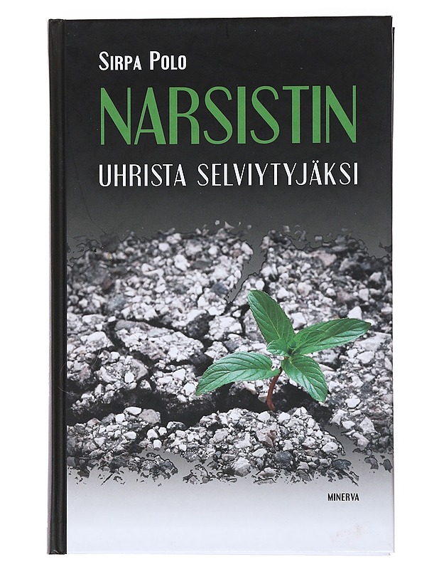 Narsistin uhrista selviytyjäksi - Sirpa Polo - Tietokirjat ja oppaat - 10105515344 - 0