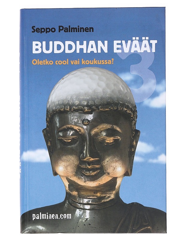 Buddhan eväät / oletko cool vai koukussa? - Seppo Palminen - Tietokirjat ja oppaat - 10105515349 - 0
