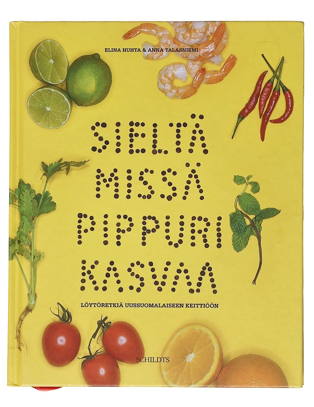 Sieltä missä pippuri kasvaa : löytöretkiä uussuomalaiseen keittiöön - Huhta, Elina - Ruokakirjat - 10105515357 - 0