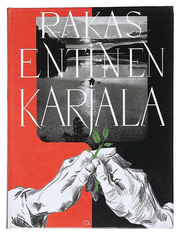 Rakas entinen Karjala : Karjalan liiton muistojulkaisu - Paavolainen, Olavi - Elämäkerrat ja muistelmat - 10105515377 - 0