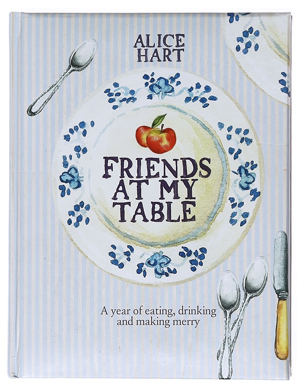 Friends at My Table - Hart, Alice - Tietokirjat ja oppaat - 10105515436 - 0
