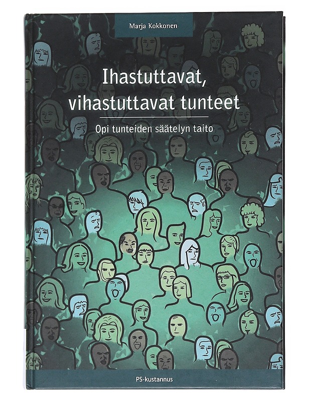Ihastuttavat, vihastuttavat tunteet : opi tunteiden säätelyn taito - Marja Kokkonen - Tietokirjat ja oppaat - 10105515476 - 0