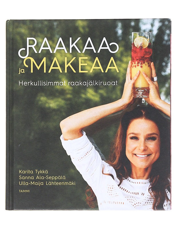 Raakaa ja makeaa : herkullisimmat raakajälkiruoat - Tykkä, Karita - Ruokakirjat - 10105515508 - 0