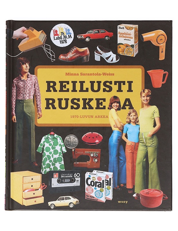 Reilusti ruskeaa : 1970-luvun arkea - Minna Sarantola-Weiss - Historiakirjat - 10105515510 - 0