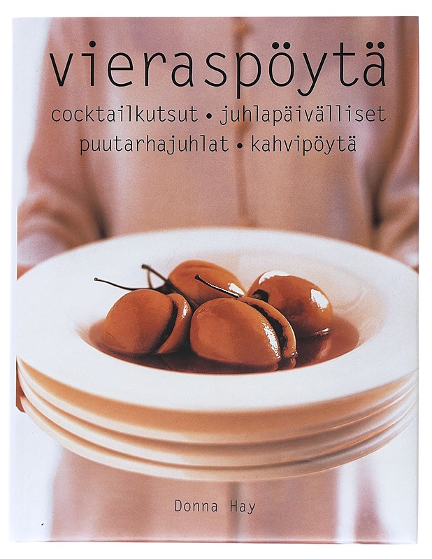 Vieraspöytä : coctailkutsut, juhlapäivälliset, puutarhajuhlat, kahvipöytä - Hay, Donna - Ruokakirjat - 10105515556 - 0