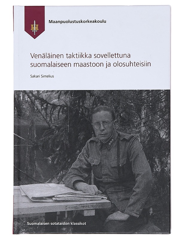 Venäläinen taktiikka sovellettuna suomalaiseen maastoon ja olosuhteisiin : (arvosteleva tarkastelu sovellutusesimerkein valaistuna) - Sakari Simelius - Historiakirjat - 10105515559 - 0
