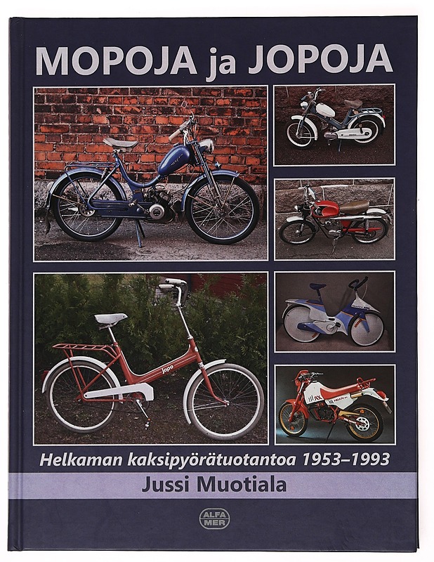 Mopoja ja Jopoja : Helkaman kaksipyörätuotantoa 1953-1993 - Jussi Muotiala - Historiakirjat - 10105515560 - 0