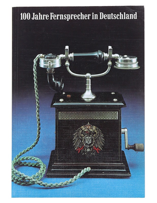 100 Jahre Fernsprecher in Deutchland - Brauns-Packenius, Otfried - Tietokirjat ja oppaat - 10105515671 - 0
