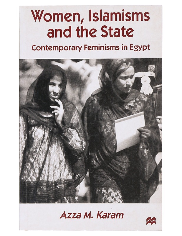 Women, Islamisms and the state : contemporary feminisms in Egypt - Azza M. Karam - Tietokirjat ja oppaat - 10105515721 - 0