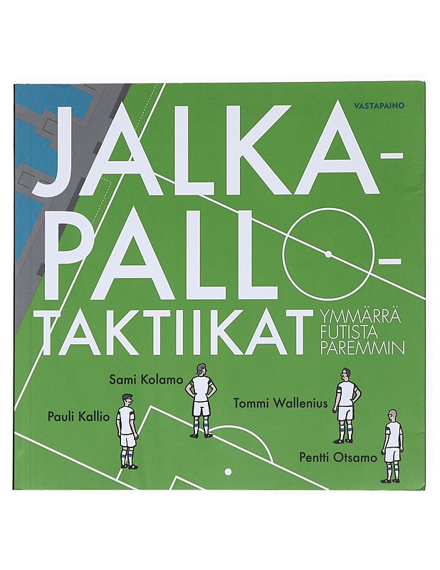 Jalkapallotaktiikat : ymmärrä futista paremmin - Kolamo, Sami - Tietokirjat ja oppaat - 10105515777 - 0