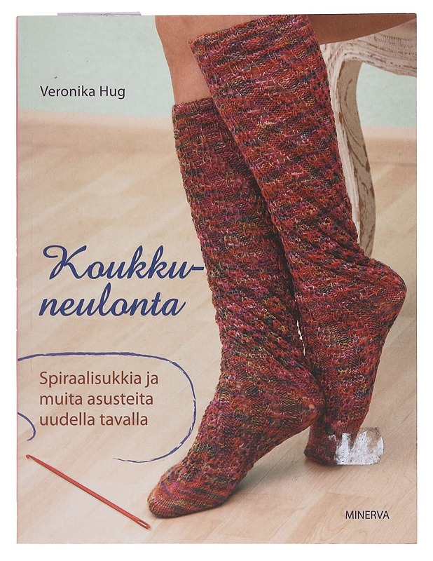 Koukkuneulonta : spiraalisukkia ja muita asusteita uudella tavalla - Hug, Veronika - Tietokirjat ja oppaat - 10105515788 - 0