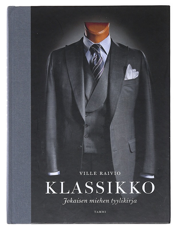 Klassikko : jokaisen miehen tyylikirja - Ville Raivio - Historiakirjat - 10105515793 - 0