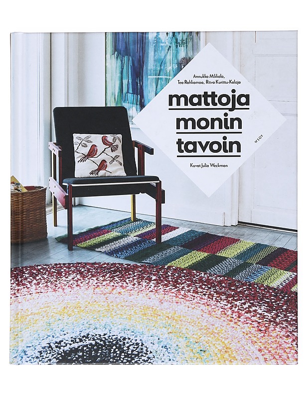Mattoja monin tavoin - Mikkola, Annukka - Tietokirjat ja oppaat - 10105515796 - 0