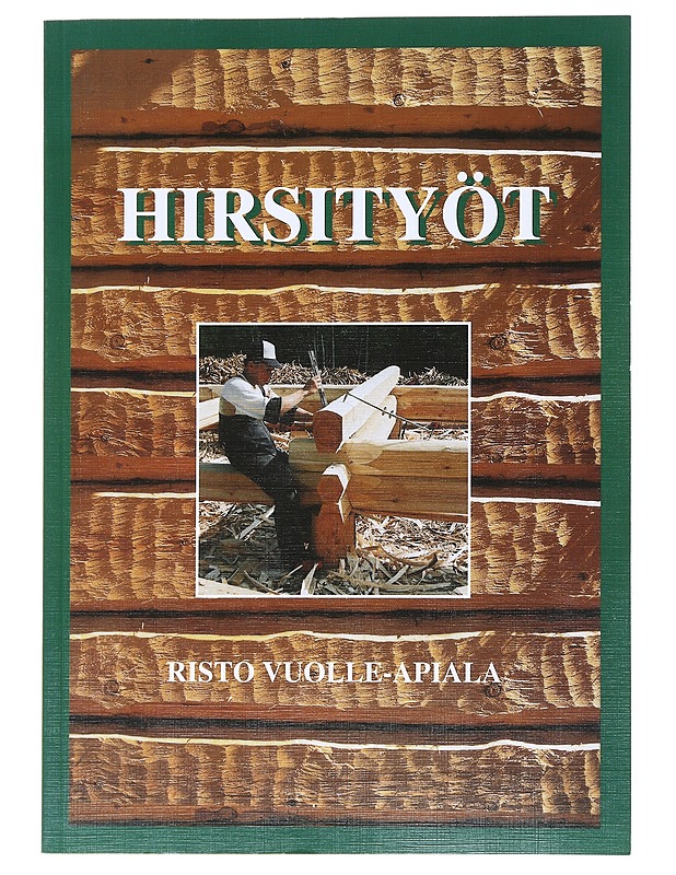 Hirsityöt - Vuolle-Apiala, Risto  - Tietokirjat ja oppaat - 10105515803 - 0