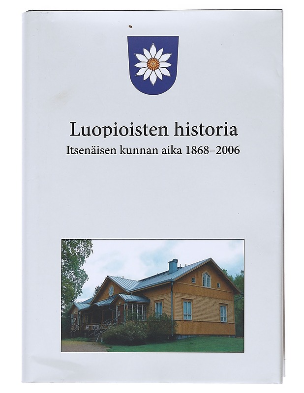 Luopioisten historia : itsenäisen kunnan aika 1868-2006 - Seppo Unnaslahti - Historiakirjat - 10105515811 - 0