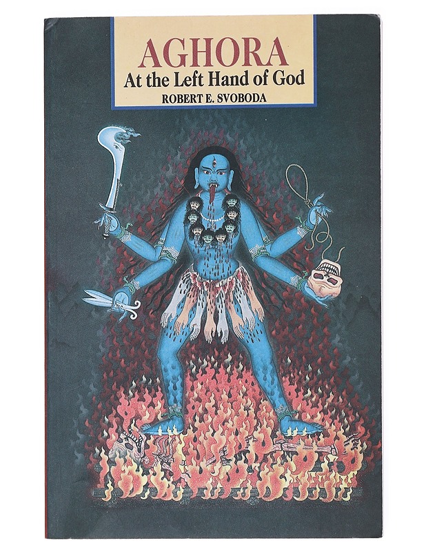 Aghora : at the left hand of God - Robert E. Svoboda - Tietokirjat ja oppaat - 10105515845 - 0