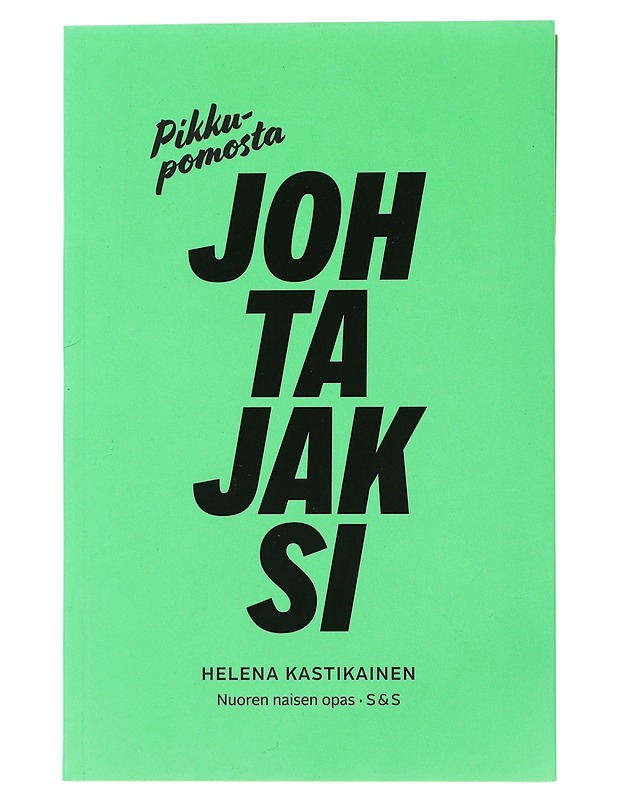 Pikkupomosta johtajaksi : nuoren naisen opas - Helena Kastikainen - Elämäkerrat ja muistelmat - 10105515858 - 0
