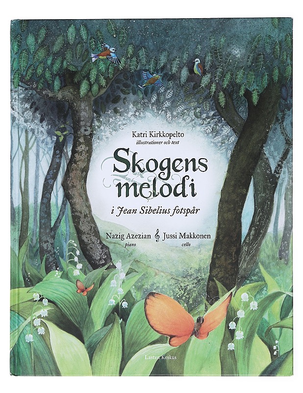 Skogens melodi : i Jean Sibelius fotspår - Kirkkopelto, Katri - Lastenkirjat - 10105515860 - 0