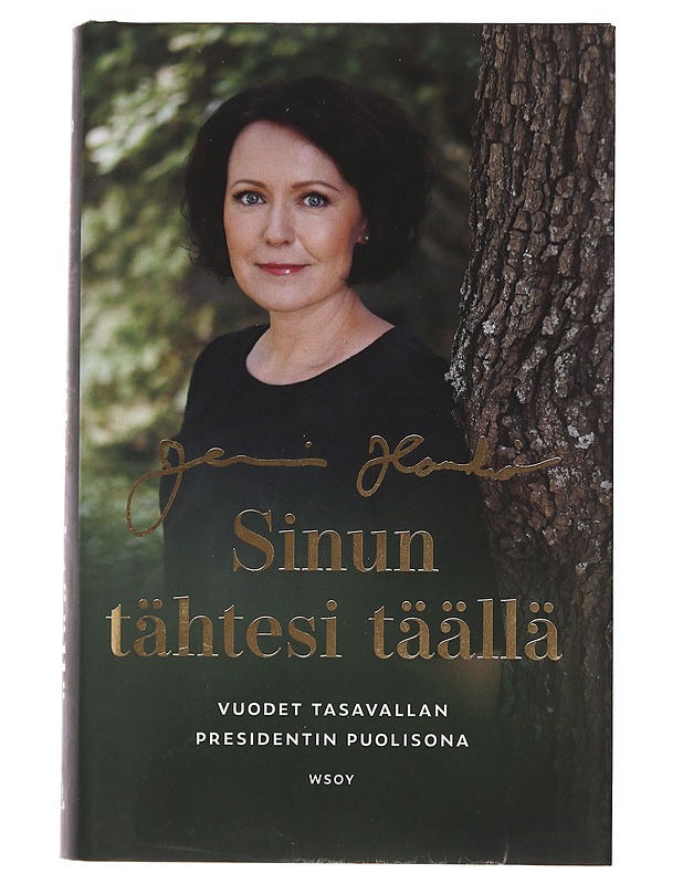 Sinun tähtesi täällä : vuodet presidentin puolisona - Jenni Haukio - Elämäkerrat ja muistelmat - 10105515869 - 0