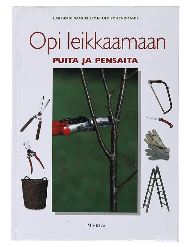 Opi leikkaamaan puita ja pensaita - Samuelsson, Lars-Erik - Tietokirjat ja oppaat - 10105515887 - 0