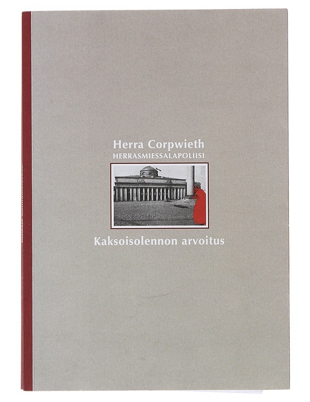 Herra Corpwieth : herrasmiessalapoliisi : hänen ensimmäiset seikkilunsa kolmen herran selostamina sekä neljännen suomenkieliseen asuun saattamina :  kaksoisolennon arvoitus - kirjo - Jännitys ja dekkarit - 10105515902 - 0